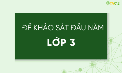 Đề khảo s&aacute;t chất lượng đầu năm c&aacute;c lớp