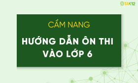Cẩm nang hướng dẫn ôn thi vào 6