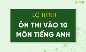 Lộ tr&igrave;nh &ocirc;n thi Tiếng Anh v&agrave;o 10 tối ưu cho học sinh lớp 9