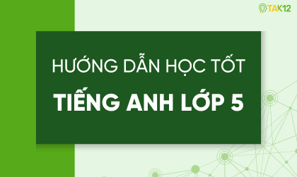 hướng dẫn học tốt tiếng anh 5