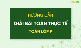 HD giải b&agrave;i to&aacute;n thực tế lớp 9