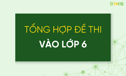 Đề thi vào lớp 6