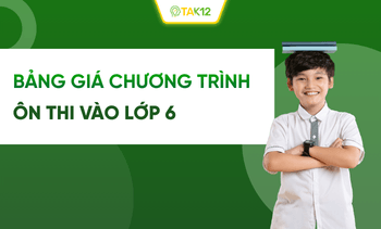 Bảng giá các chương trình ôn thi vào 6 trên TAK12