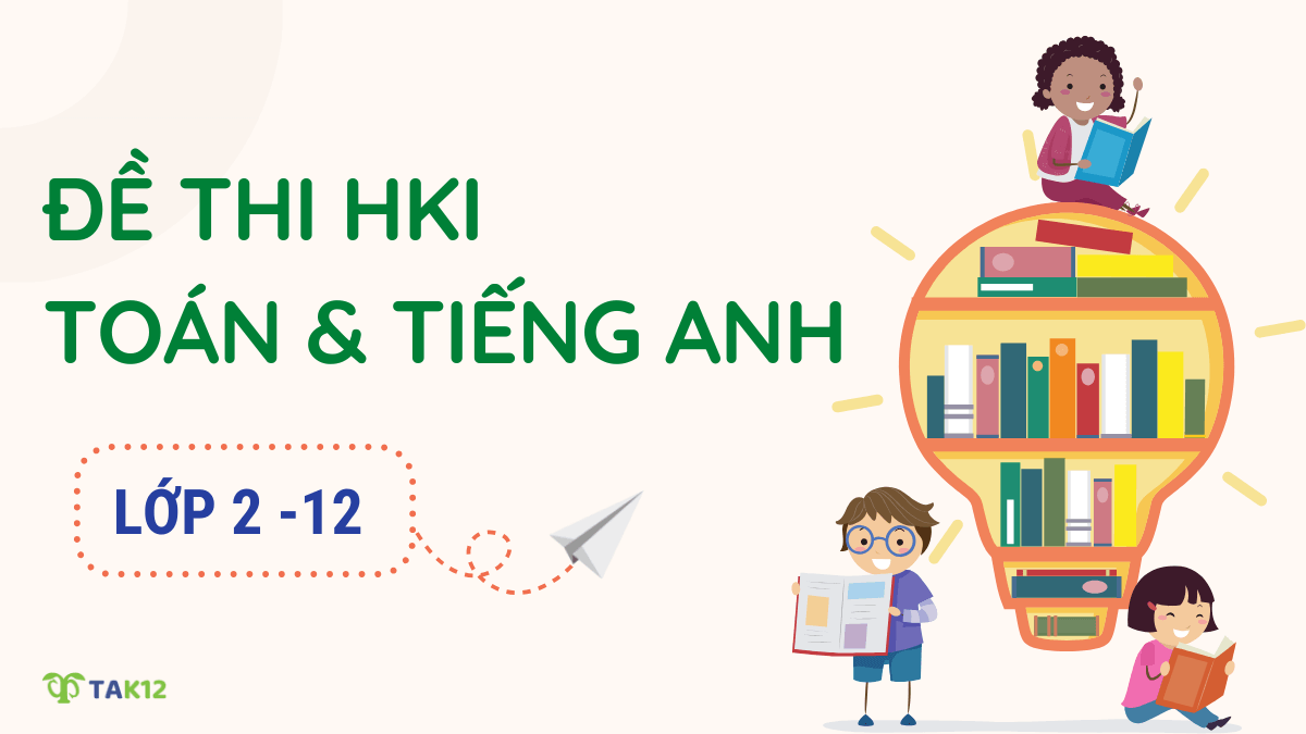 Đề thi học kì 1 lớp 2-12 môn Toán và Tiếng Anh