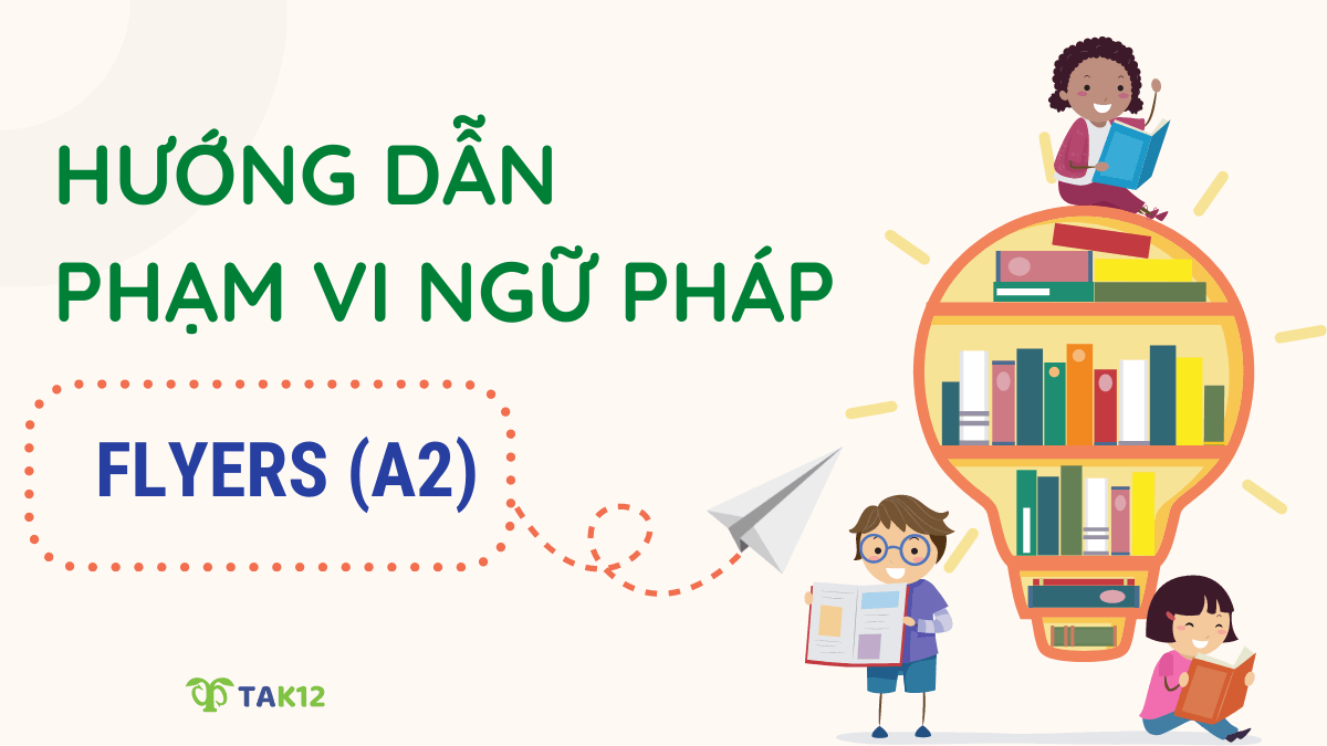 Hướng dẫn phạm vi ngữ pháp bài thi Flyers (A2)