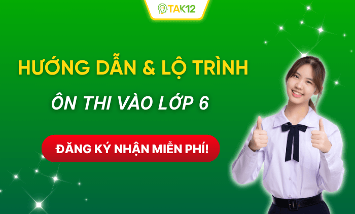 Hướng dẫn & Lộ trình Ôn thi vào lớp 6