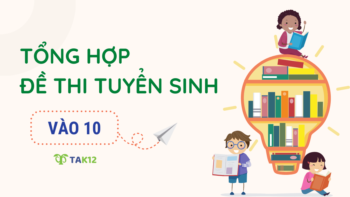 Tổng hợp đề thi tuyển sinh vào lớp 10